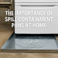 Importance of Spill Containment Pans at Home